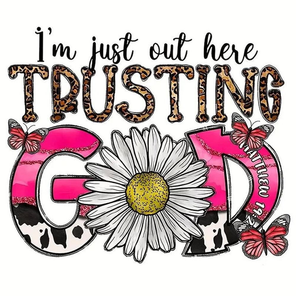 I'm Just Out Here Trusting God Floral Design Trendy Iron-on Heat Transfer
